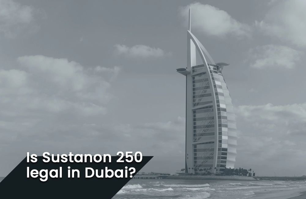 Sustanon 250 legality in Dubai