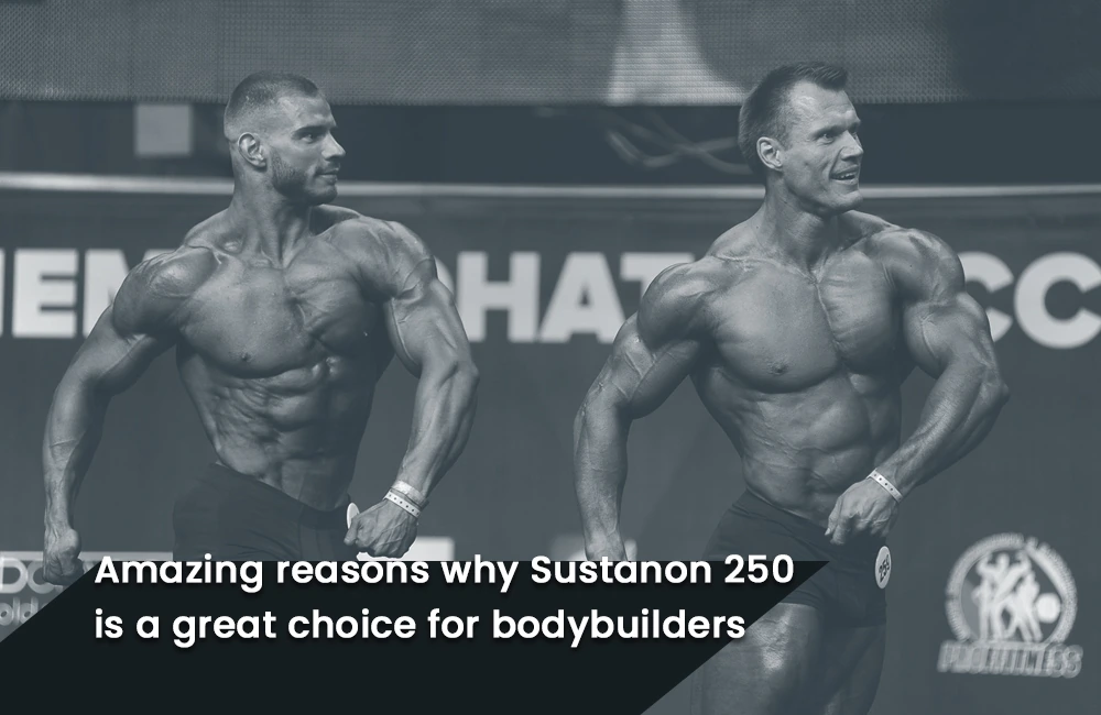 Why choose Sustanon 250