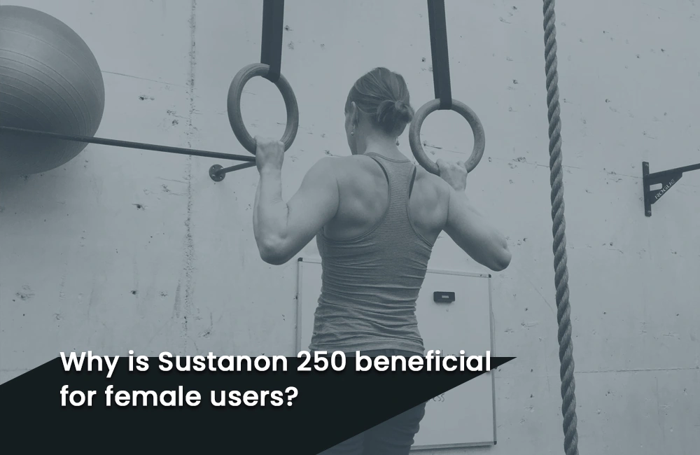 Why is Sustanon 250 beneficial